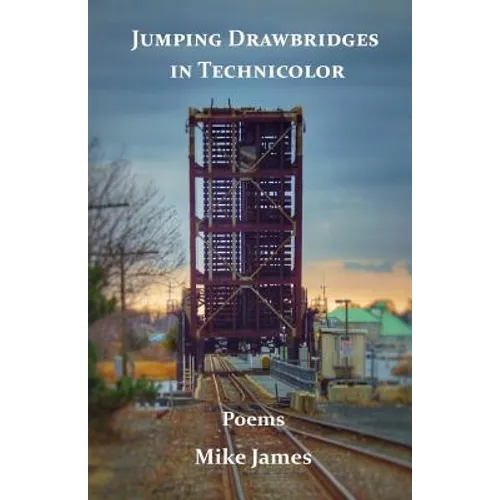 Jumping Drawbridges in Technicolor: Poems - Paperback