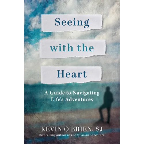 Seeing with the Heart: A Guide to Navigating Life's Adventures - Paperback
