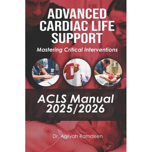 Advanced Cardiac Life Support (ACLS) Manual 2025/2026: Mastering Critical Interventions - Paperback