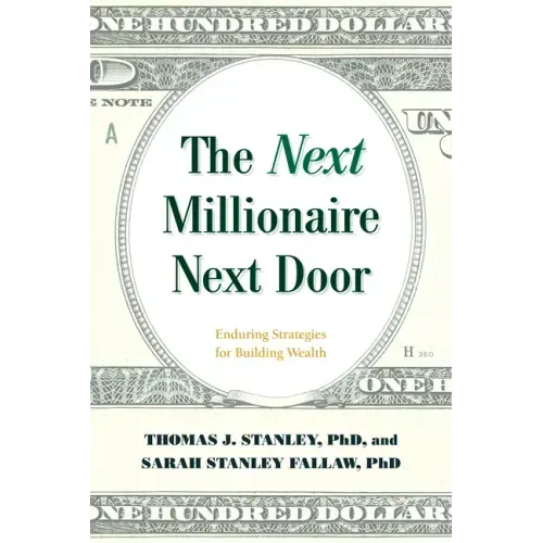 The Next Millionaire Next Door: Enduring Strategies for Building Wealth - Paperback