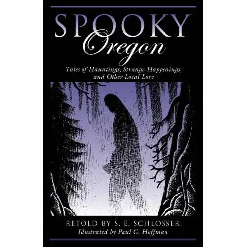 Spooky Oregon: Tales of Hauntings, Strange Happenings, and Other Local Lore - Paperback