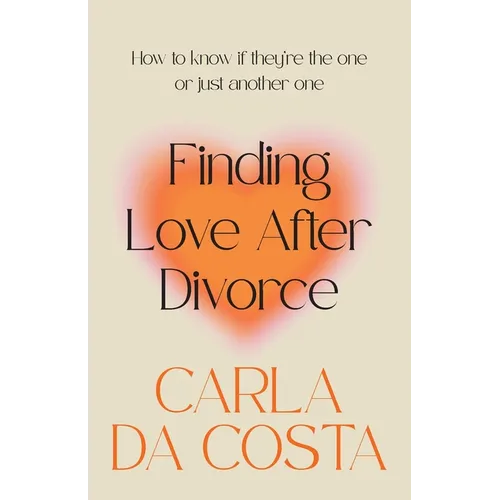 Finding Love After Divorce: How to know if they're the one or just another one - Paperback