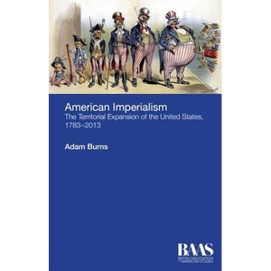 American Imperialism: The Territorial Expansion of the United States, 1783-2013 - Paperback