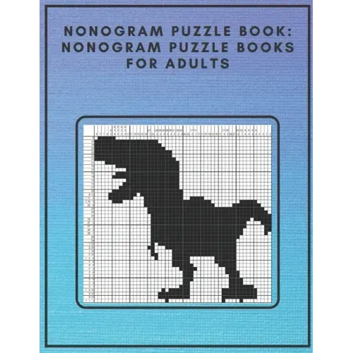 Nonogram Puzzle Book: Nonogram Puzzle Books for Adults: Nonogram Puzzle Books Hard Nonogram Dinosaur and Cat Puzzle Book - Paperback