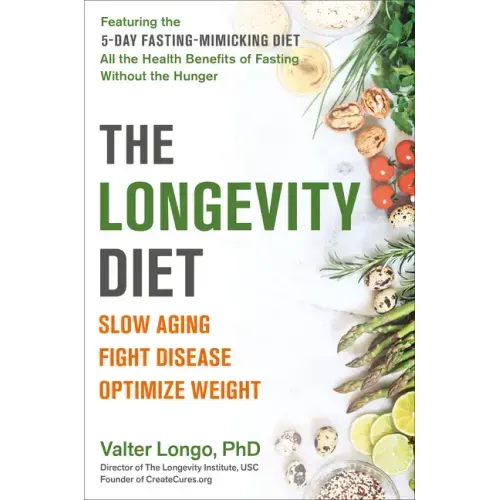 The Longevity Diet: Slow Aging, Fight Disease, Optimize Weight - Paperback