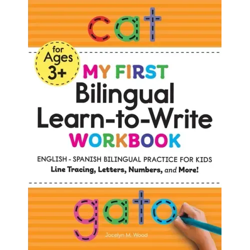 My First Bilingual Learn-To-Write Workbook: English-Spanish Bilingual Practice for Kids: Line Tracing, Letters, Numbers, and More!