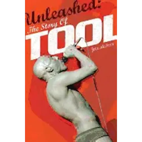 Unleashed: The Story of Tool - Paperback