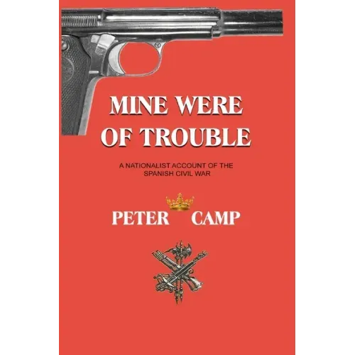 Mine Were of Trouble: A Nationalist Account of the Spanish Civil War - Paperback