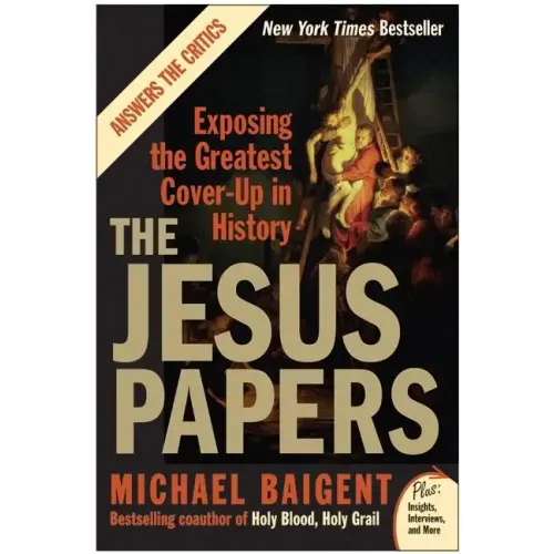 The Jesus Papers: Exposing the Greatest Cover-Up in History - Paperback