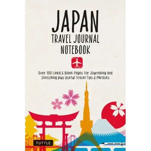 Japan Travel Journal Notebook: 16 Pages of Travel Tips & Useful Phrases Followed by 106 Blank & Lined Pages for Journaling & Sketching - Paperback