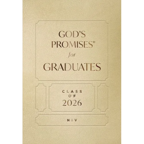 God's Promises for Graduates: Class of 2026 - Gold NIV: New International Version (the Perfect Christian Graduation Gift to Celebrate Your Grad) - Hardcover