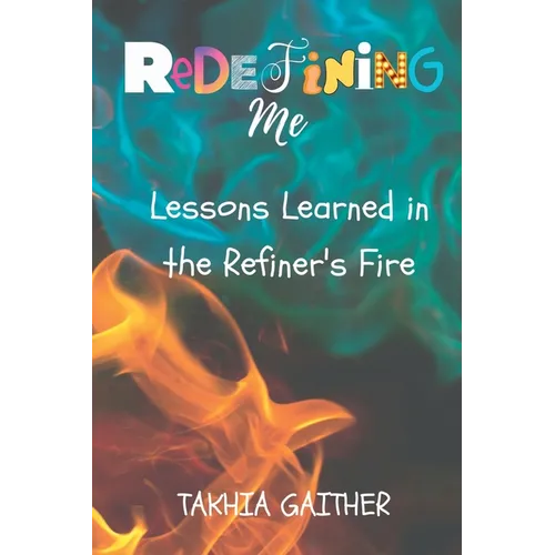 Redefining Me: Lessons Learned in the Refiner's Fire - Paperback