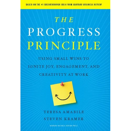 The Progress Principle: Using Small Wins to Ignite Joy, Engagement, and Creativity at Work - Hardcover