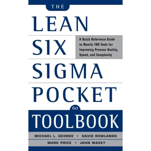 The Lean Six SIGMA Pocket Toolbook: A Quick Reference Guide to Nearly 100 Tools for Improving Quality and Speed - Paperback