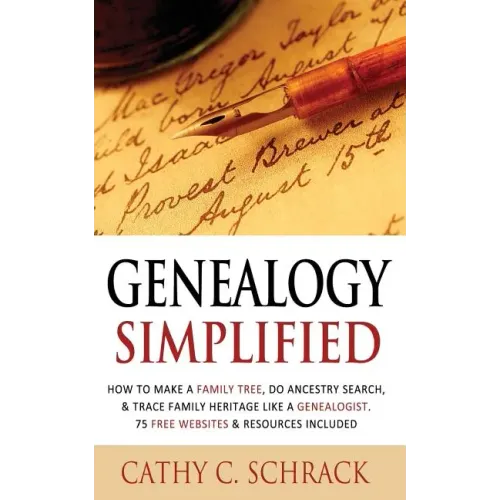 Genealogy Simplified - How to Make a Family Tree, Do Ancestry Search, & Trace Family Heritage Like a Genealogist. 75 Free Websites & Resources Include - Paperback