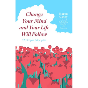 Change Your Mind and Your Life Will Follow: 12 Simple Principles (Positive Affirmations for Better Living and Self Healing) - Paperback