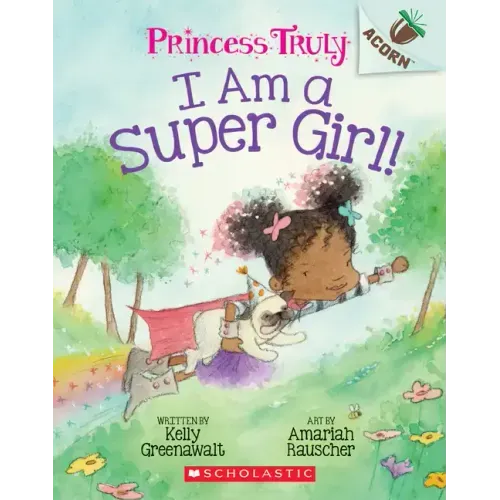 I Am a Super Girl!: An Acorn Book (Princess Truly #1): Volume 1 - Paperback