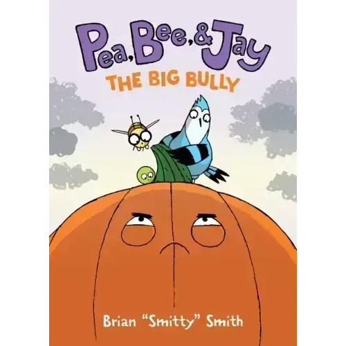 Pea, Bee, & Jay #6: The Big Bully: A Graphic Novel - Hardcover
