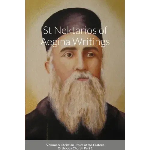 St Nektarios of Aegina Writings Volume 5 Christian Ethics of the Eastern Orthodox Church Part 1: St George Monastery - Paperback