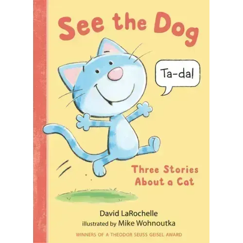 See the Dog: Three Stories about a Cat - Hardcover