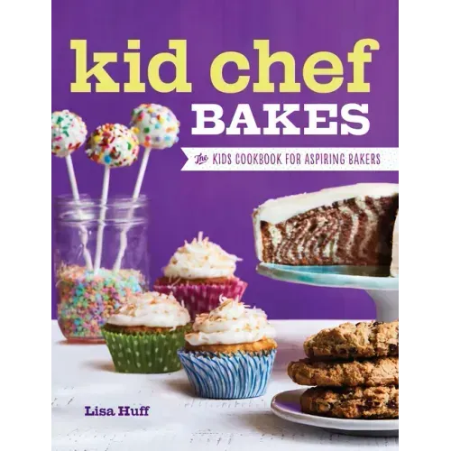 Kid Chef Bakes: The Kids Cookbook for Aspiring Bakers - Hardcover