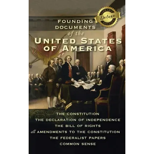 Founding Documents of the United States of America: The Constitution, the Declaration of Independence, the Bill of Rights, all Amendments to the Const - Hardcover