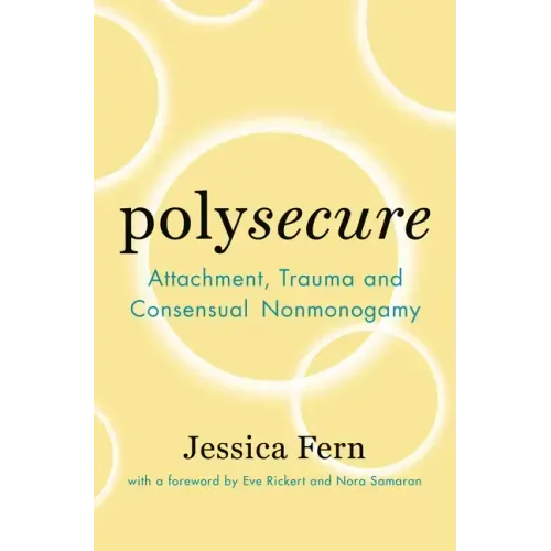 Polysecure: Attachment, Trauma and Consensual Nonmonogamy - Paperback
