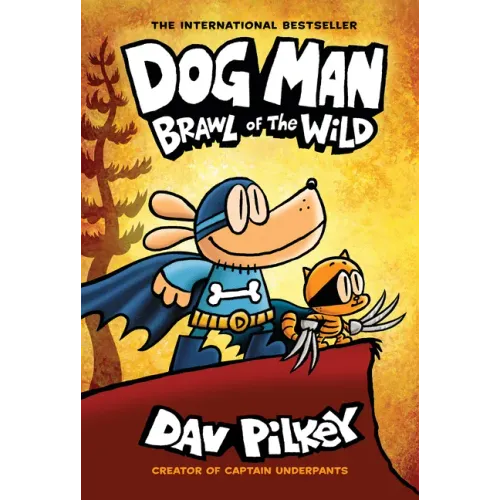Dog Man: Brawl of the Wild: A Graphic Novel (Dog Man #6): From the Creator of Captain Underpants: Volume 6 - Hardcover