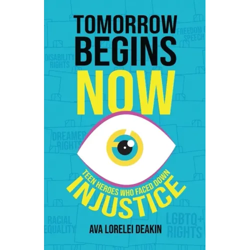 Tomorrow Begins Now: Teen Heroes Who Faced Down Injustice - Paperback