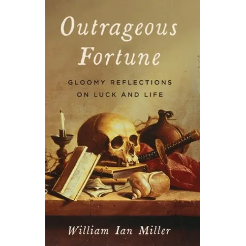 Outrageous Fortune: Gloomy Reflections on Luck and Life - Hardcover