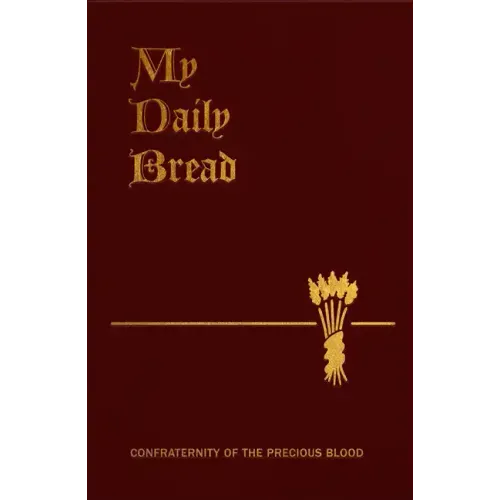 My Daily Bread: A Summary of the Spiritual Life: Simplified and Arranged for Daily Reading, Reflection and Prayer - Imitation Leather