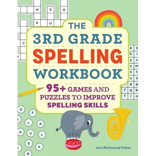 The 3rd Grade Spelling Workbook: 95+ Games and Puzzles to Improve Spelling Skills - Paperback