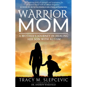 Warrior Mom: A Mother's Journey in Healing Her Son with Autism - Paperback