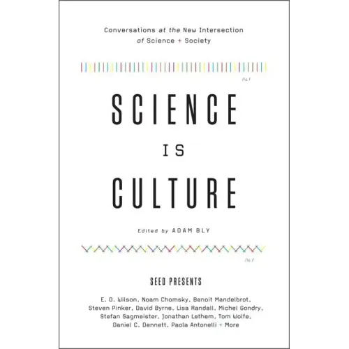 Science Is Culture: Conversations at the New Intersection of Science + Society - Paperback