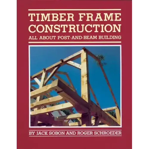 Timber Frame Construction: All about Post-And-Beam Building - Paperback