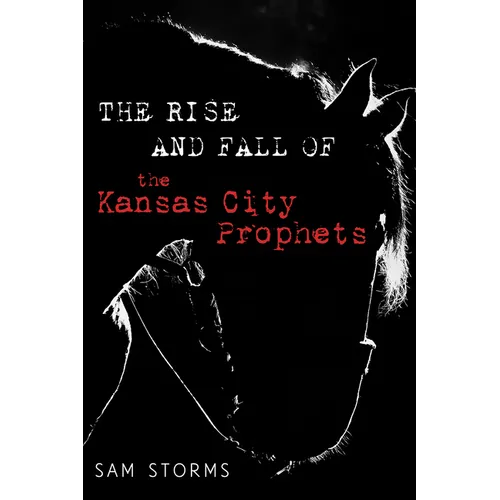 The Rise and Fall of the Kansas City Prophets - Paperback
