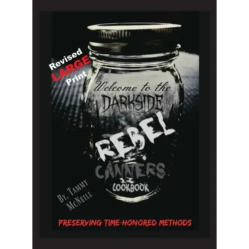 Rebel Canners Cookbook: Preserving Time-Honored Methods - Hardcover
