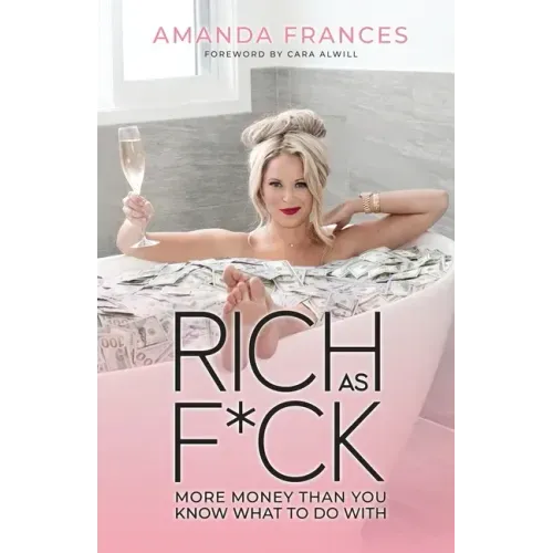 Rich as F*ck: More Money Than You Know What to Do With - Paperback