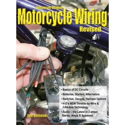 Advanced Custom Motorcycle Wiring- Revised Edition - Hardcover