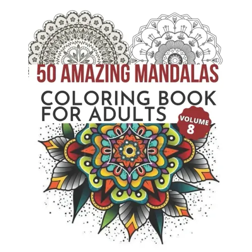 50 Amazing Mandalas Coloring Book For Adults: An Adult Coloring Book With 50 Big And Detailed Mandala Designs, High-Quality Paper, White Background, F - Paperback