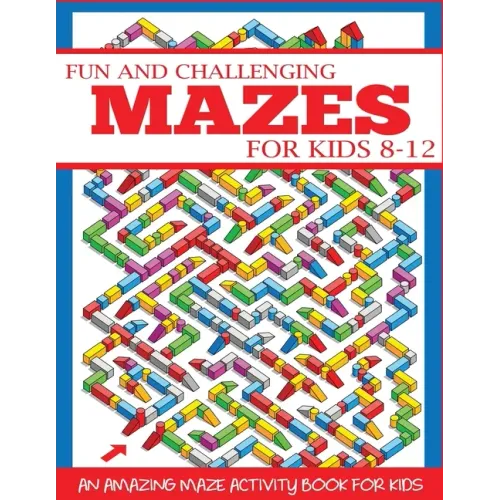 Fun and Challenging Mazes for Kids 8-12 - Paperback