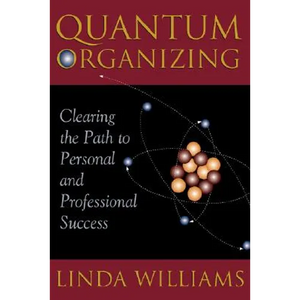 Quantum Organizing: Clearing the Path to Personal and Professional Success - Paperback
