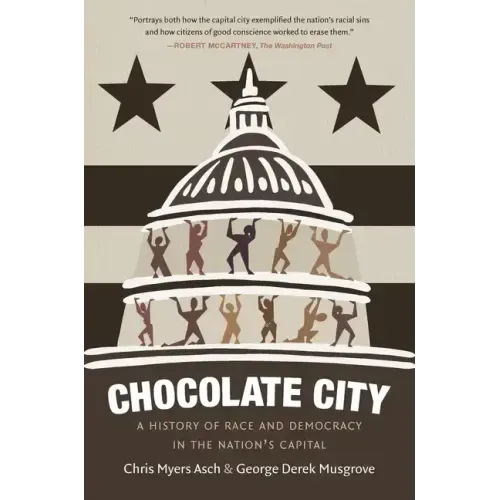 Chocolate City: A History of Race and Democracy in the Nation's Capital - Paperback