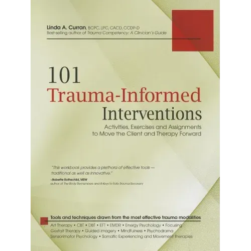 101 Trauma-Informed Interventions: Activities, Exercises and Assignments to Move the Client and Therapy Forward - Paperback