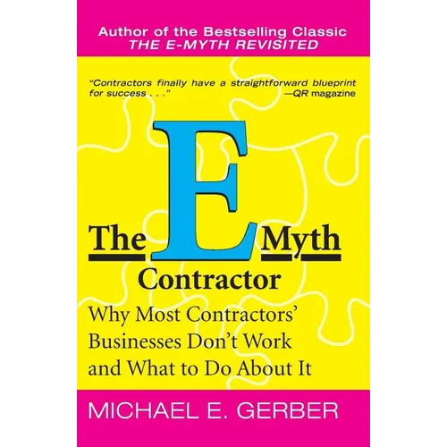 The E-Myth Contractor: Why Most Contractors' Businesses Don't Work and What to Do about It - Paperback
