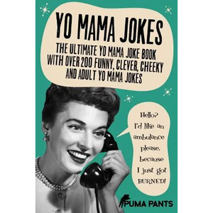 Yo Mama Jokes: The Ultimate Yo Mama Joke Book with Over 200 Funny, Clever, Cheeky and Adult Yo Mama Jokes - Paperback