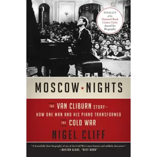 Moscow Nights: The Van Cliburn Story--How One Man and His Piano Transformed the Cold War - Paperback