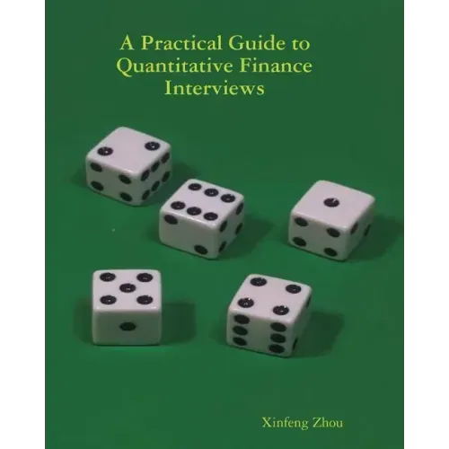 A Practical Guide To Quantitative Finance Interviews - Paperback
