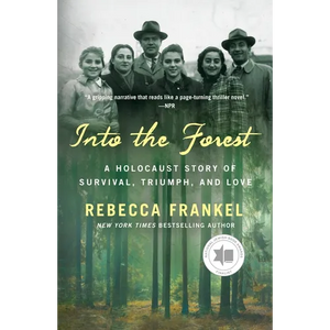 Into the Forest: A Holocaust Story of Survival, Triumph, and Love - Paperback