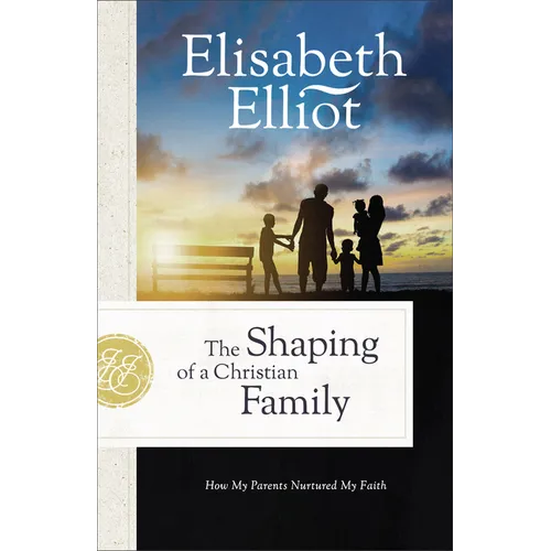 The Shaping of a Christian Family: How My Parents Nurtured My Faith - Paperback